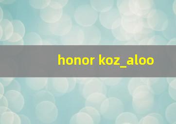 honor koz_aloo